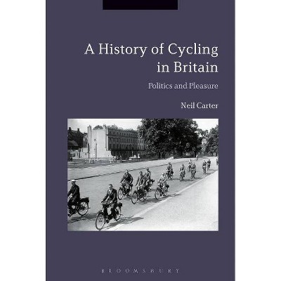 Cycling and the British - by  Neil Carter (Hardcover)