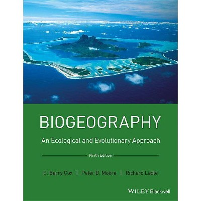 Biogeography - 9th Edition by  C Barry Cox & Peter D Moore & Richard J Ladle (Paperback)