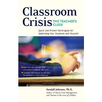 Classroom Crisis - by  Kendall Johnson (Paperback)