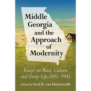 Middle Georgia and the Approach of Modernity - by  Fred R Van Hartesveldt (Paperback) - 1 of 1