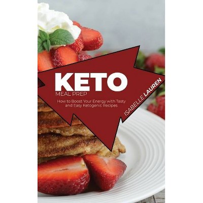 Keto Meal Prep - by  Isabelle Lauren (Hardcover)