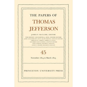 The Papers of Thomas Jefferson, Volume 45 - (Hardcover) - 1 of 1