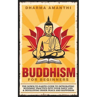 Buddhism for Beginners - by  Dharma Amanthi (Hardcover)