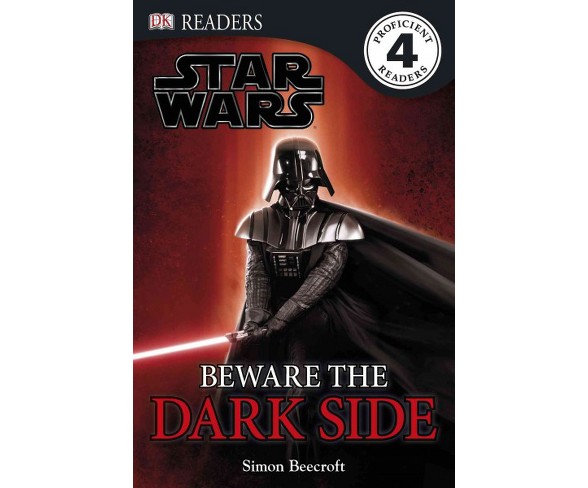 DK Readers L4: Star Wars: Beware the Dark Side - (DK Readers: Level 4) by  Simon Beecroft (Paperback)