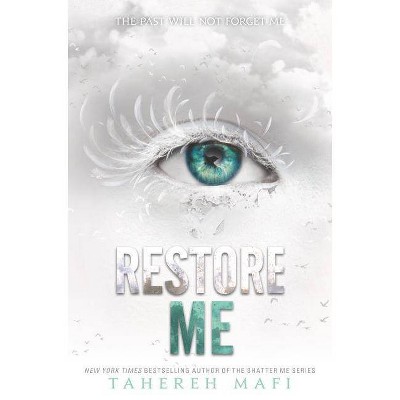  Restore Me - (Shatter Me, 4) by  Tahereh Mafi (Hardcover) 