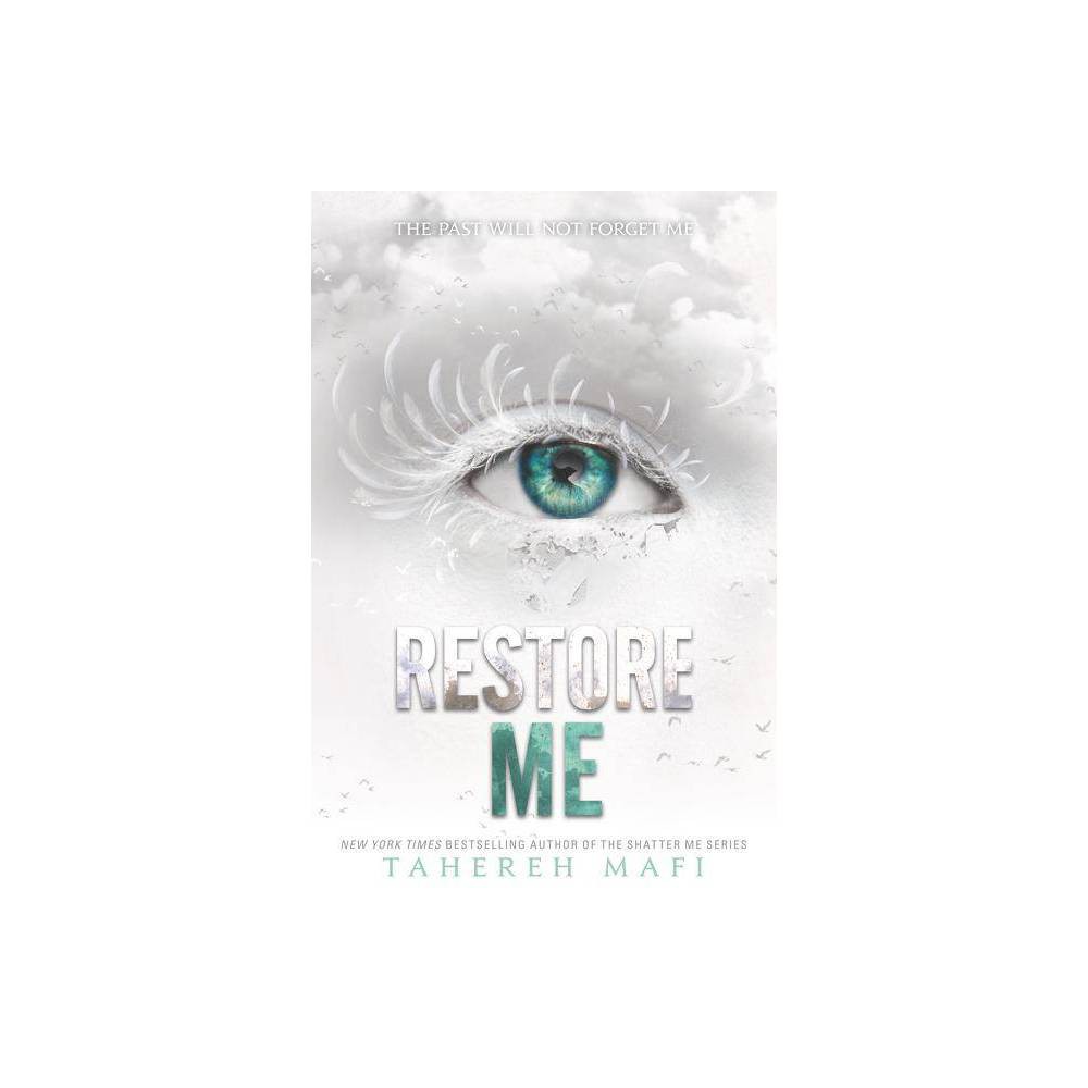 Restore Me - (Shatter Me: E) by Tahereh Mafi (Hardcover)