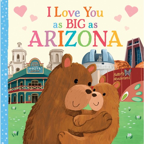 I Love You as Big as Arizona - by  Rose Rossner (Board Book) - image 1 of 1