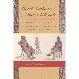 Creek Paths and Federal Roads - by  Angela Pulley Hudson (Paperback) - 1 of 1