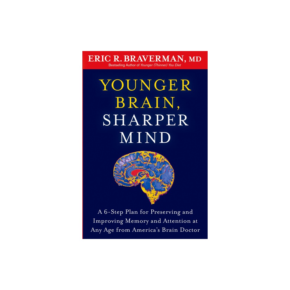 Younger Brain, Sharper Mind - by Eric R Braverman (Paperback)