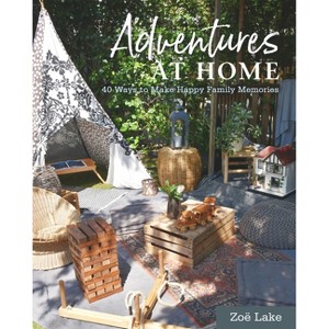 Adventures at Home - by  Zoe Lake (Hardcover) - 1 of 1