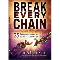 Break Every Chain - by  John Eckhardt (Paperback)