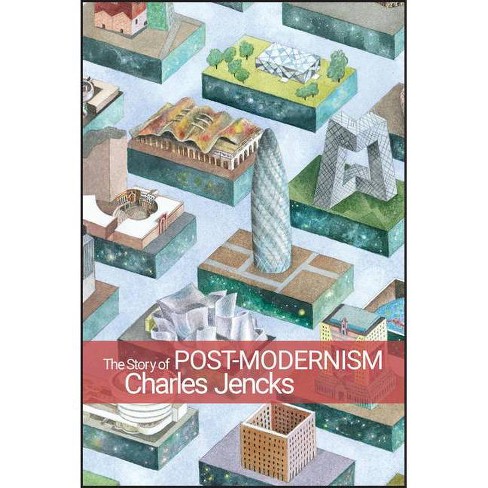 The Story of Post-Modernism - by Charles Jencks (Paperback)