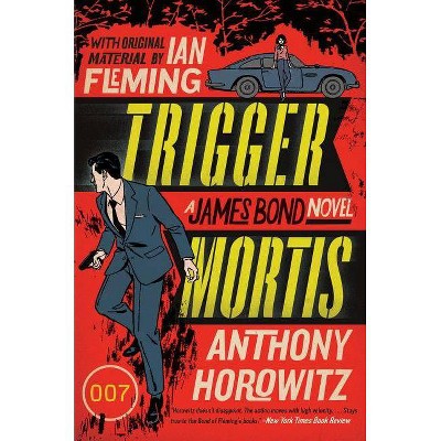  Trigger Mortis - (James Bond Novels (Paperback)) by  Anthony Horowitz (Paperback) 