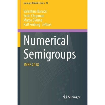 Numerical Semigroups - (Springer Indam) by  Valentina Barucci & Scott Chapman & Marco D'Anna & Ralf Fröberg (Paperback)