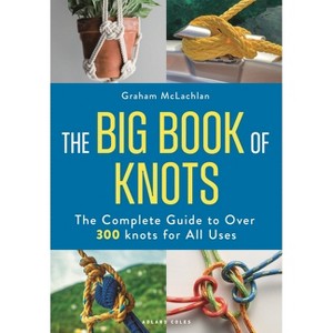 The Big Book of Knots - by  Graham McLachlan (Paperback) - 1 of 1