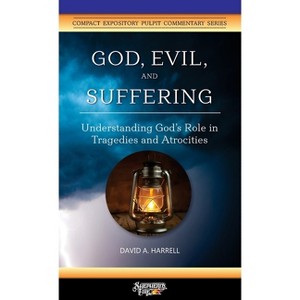 God, Evil, and Suffering - (Compact Expository Pulpit Commentary) by  David a Harrell (Paperback) - 1 of 1