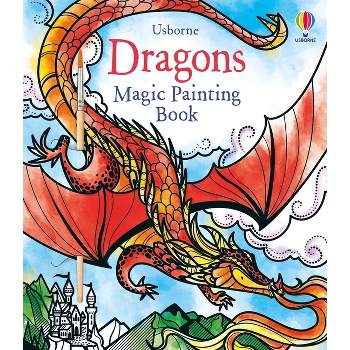 Dragons Magic Painting Book - (Magic Painting Books) by  Fiona Watt (Paperback)