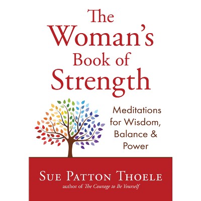 The Woman's Book of Strength - by  Sue Patton Thoele (Paperback)