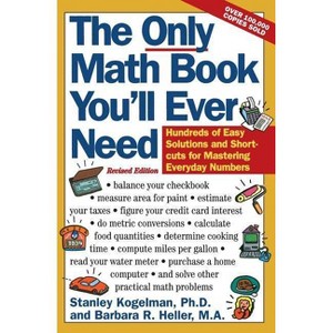 The Only Math Book You'll Ever Need, Revised Edition - by  Stanley Kogelman & Barbara R Heller (Paperback) - 1 of 1
