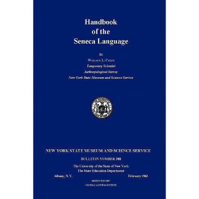 Handbook of the Seneca Language - by  Wallace L Chafe (Paperback)