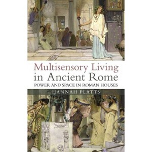 Multisensory Living in Ancient Rome - by  Hannah Platts (Paperback) - 1 of 1