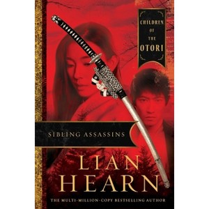 Sibling Assassins - (Tales of the Otori) by  Lian Hearn (Paperback) - 1 of 1