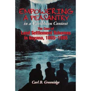 Empowering a Peasantry in a Caribbean Context - by  Carl B Greenidge (Paperback) - 1 of 1