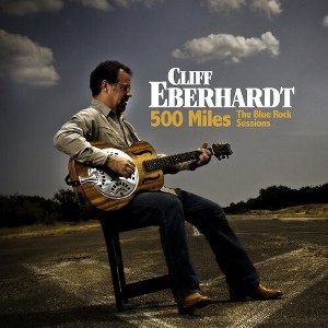 Cliff Eberhardt - 500 Miles: The Blue Rock Sessions (CD) - 1 of 1