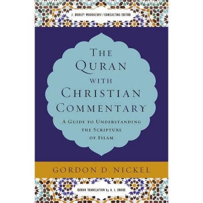 The Quran with Christian Commentary - by  Gordon D Nickel (Hardcover)