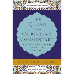 The Quran with Christian Commentary - by  Gordon D Nickel (Hardcover) - 1 of 1