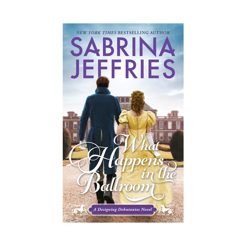 What Happens in the Ballroom - (Designing Debutantes) by  Sabrina Jeffries (Paperback), 1 of 2
