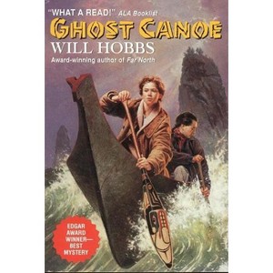 Ghost Canoe - by  Will Hobbs (Paperback) - 1 of 1