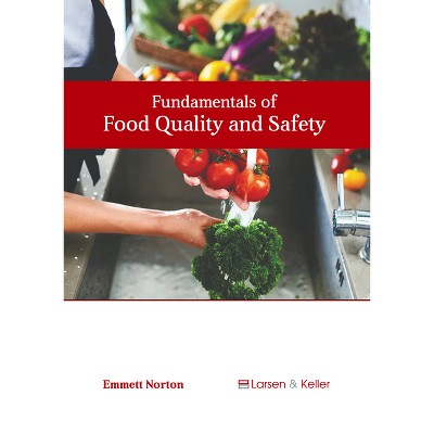 Fundamentals of Food Quality and Safety - by  Emmett Norton (Hardcover)