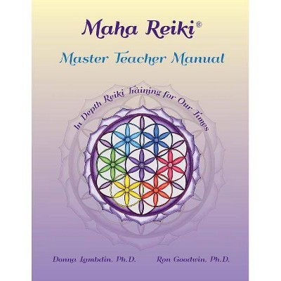  Maha Reiki Master Teaching Manual - by  Donna Lambdin & Ron Goodwin (Paperback) 