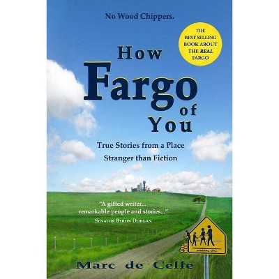 How Fargo of You - 6th Edition by  Marc De Celle (Paperback)