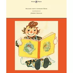 Raggedy Ann's Alphabet Book - Written and Illustrated by Johnny Gruelle - (Hardcover)