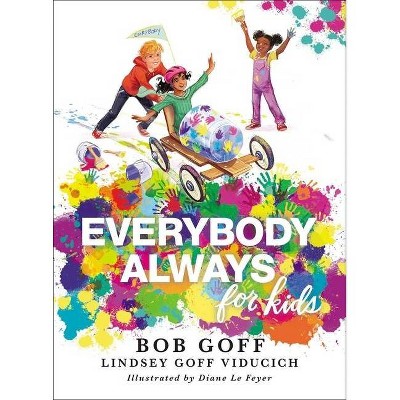 Everybody, Always for Kids - by  Bob Goff & Lindsey Goff Viducich (Hardcover)