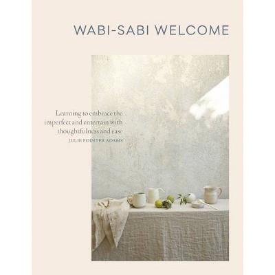 Wabi-Sabi Welcome - by  Julie Pointer Adams (Hardcover)