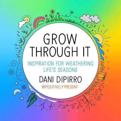 Grow Through It - by  Dani Dipirro (Hardcover)