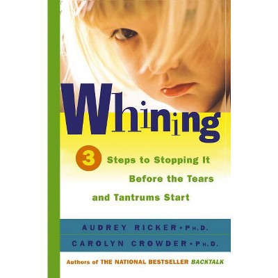 Whining - by  Audrey Ricker & Carolyn Crowder (Paperback)