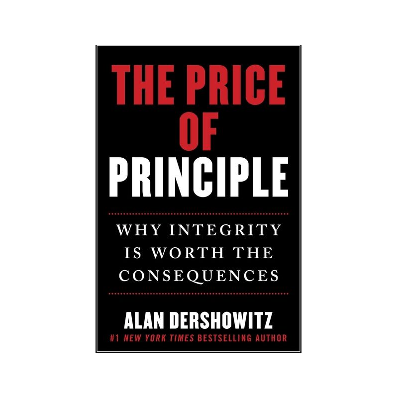 The Price of Principle - by  Alan Dershowitz (Hardcover), 1 of 2