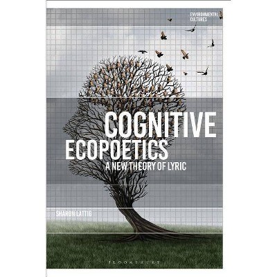 Cognitive Ecopoetics - (Environmental Cultures) by  Sharon Lattig (Hardcover)