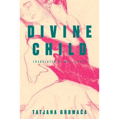 Divine Child - by  Tatjana Gromaca (Paperback)