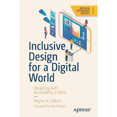 Inclusive Design for a Digital World - (Design Thinking) by  Regine M Gilbert (Paperback)