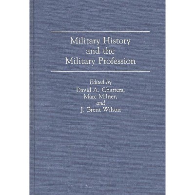 Military History and the Military Profession - by  David Charters (Hardcover)