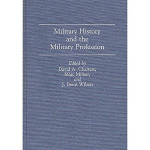Military History and the Military Profession - by  David Charters (Hardcover) - 1 of 1