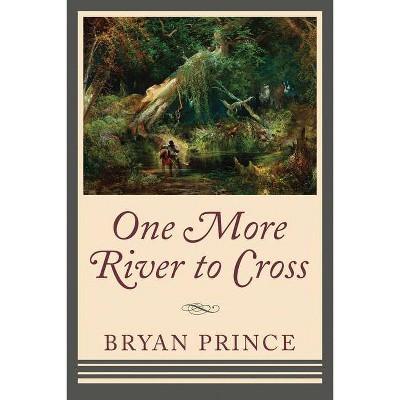 One More River to Cross - by  Bryan Prince (Paperback)