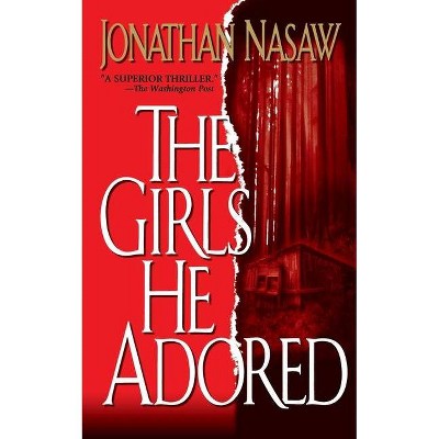 The Girls He Adored - by  Jonathan Nasaw (Paperback)