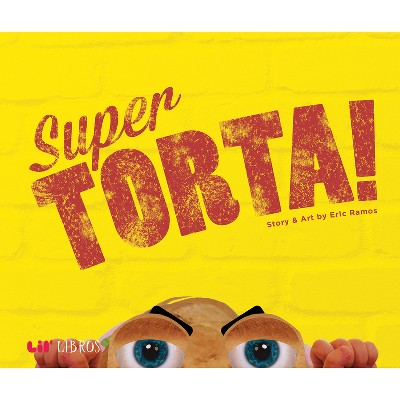 Super Torta! - (Lil' Libros) by  Eric Ramos (Hardcover)