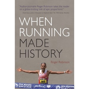 When Running Made History - (Sports and Entertainment) by  Roger Robinson (Paperback) - 1 of 1